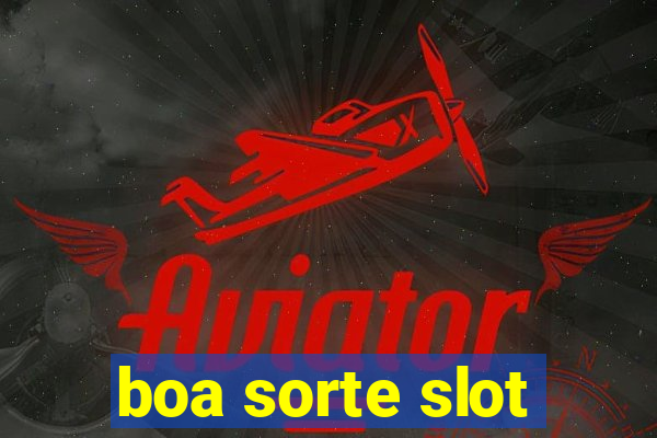 boa sorte slot