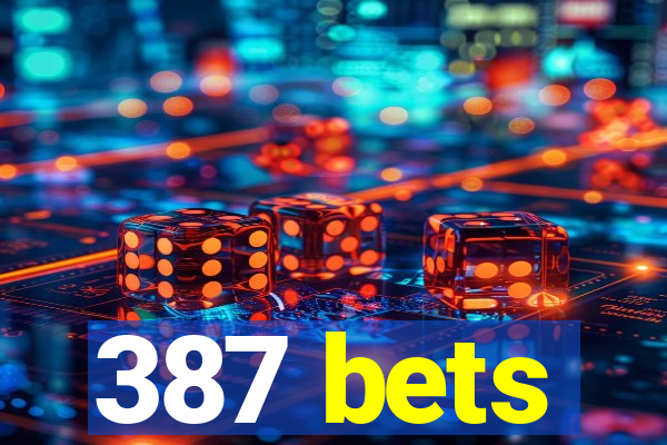 387 bets