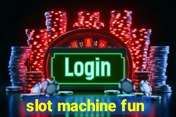 slot machine fun