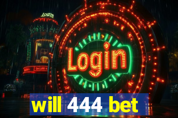 will 444 bet