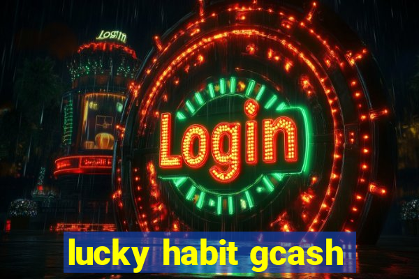 lucky habit gcash