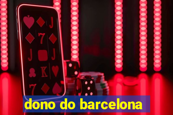 dono do barcelona