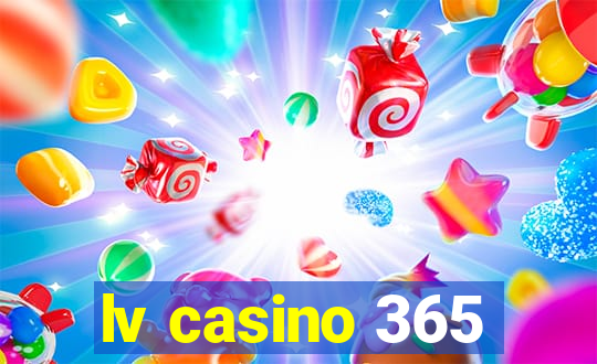 lv casino 365