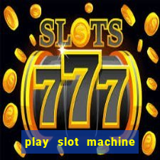 play slot machine online for money