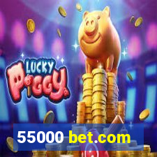 55000 bet.com