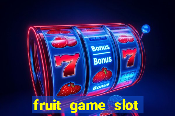 fruit game slot machine online