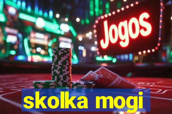 skolka mogi