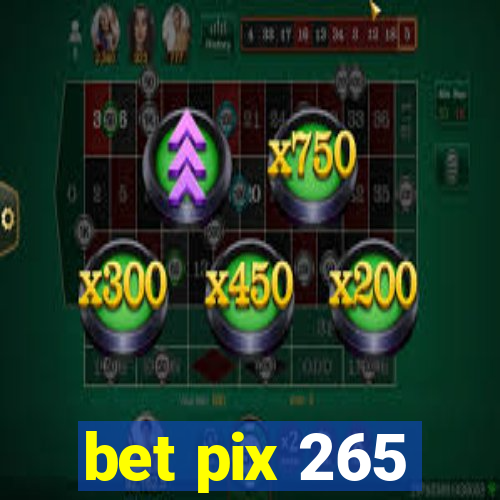 bet pix 265