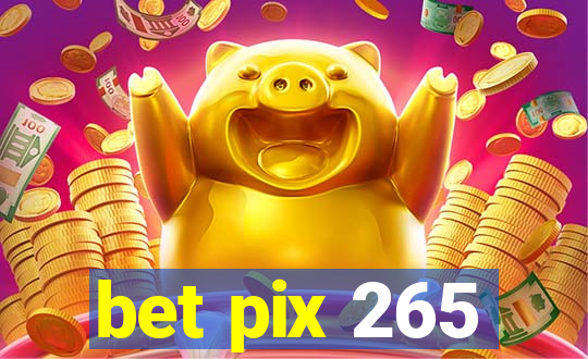 bet pix 265