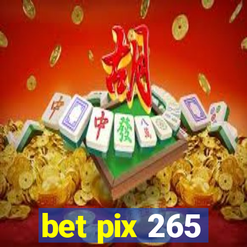 bet pix 265