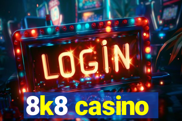 8k8 casino