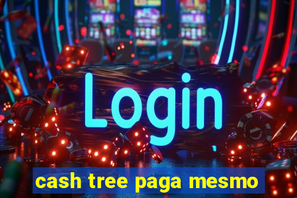 cash tree paga mesmo