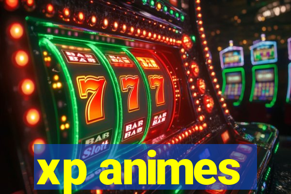 xp animes