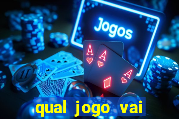 qual jogo vai passa na globo hj