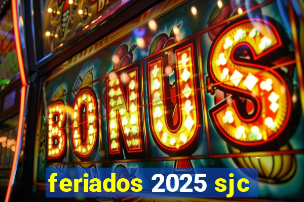 feriados 2025 sjc