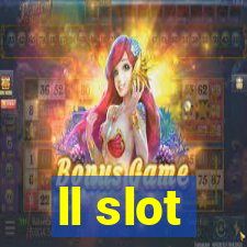 ll slot