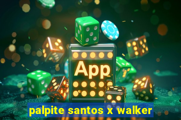 palpite santos x walker