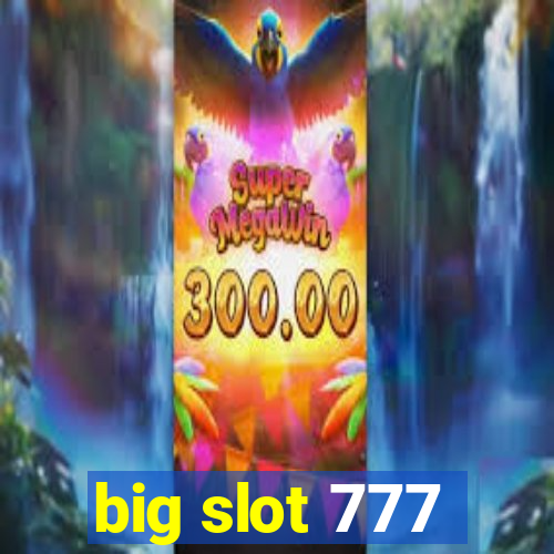 big slot 777