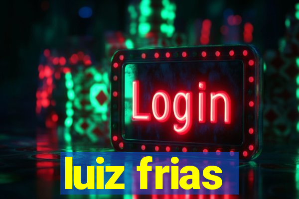 luiz frias