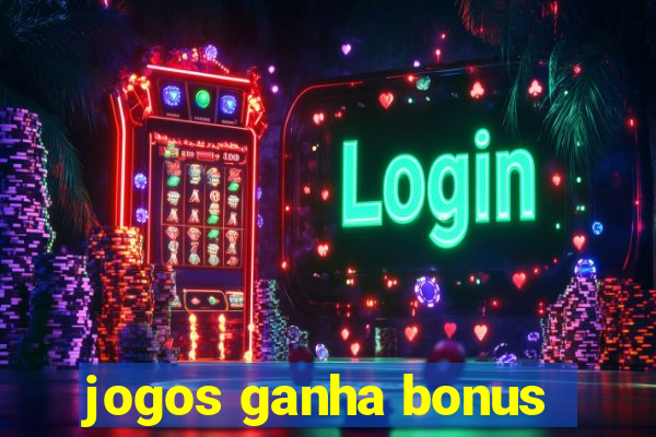 jogos ganha bonus