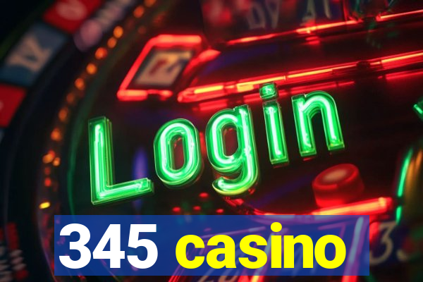 345 casino