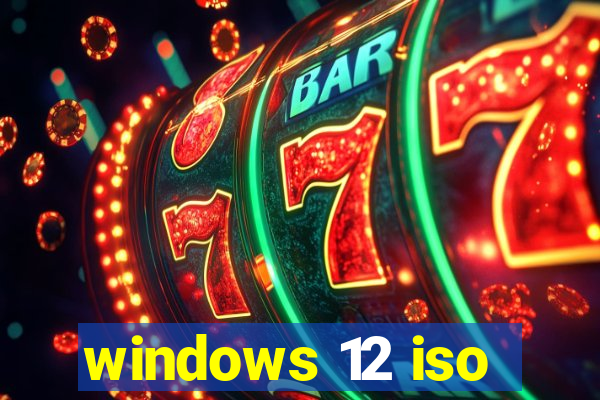 windows 12 iso