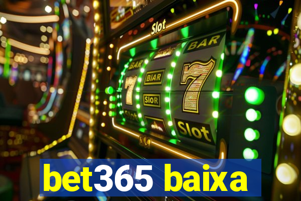 bet365 baixa