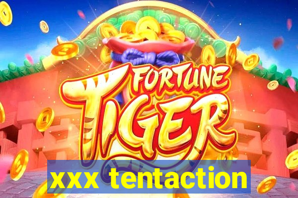 xxx tentaction