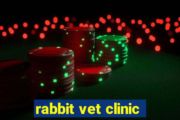 rabbit vet clinic