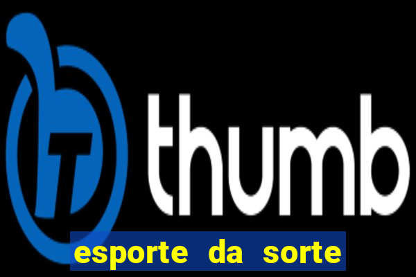 esporte da sorte casino bet