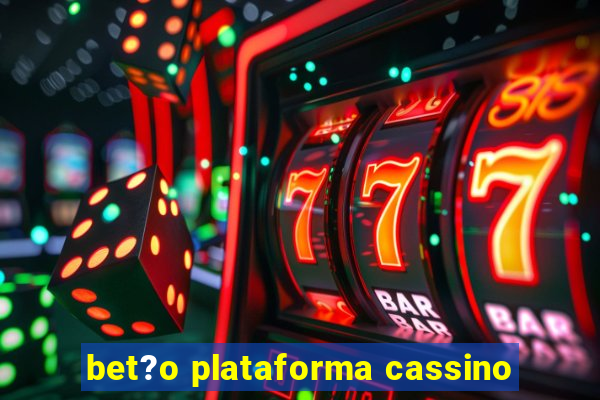 bet?o plataforma cassino