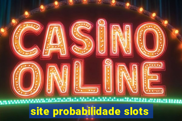 site probabilidade slots