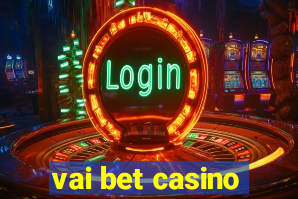 vai bet casino