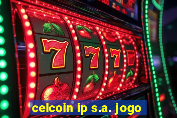 celcoin ip s.a. jogo