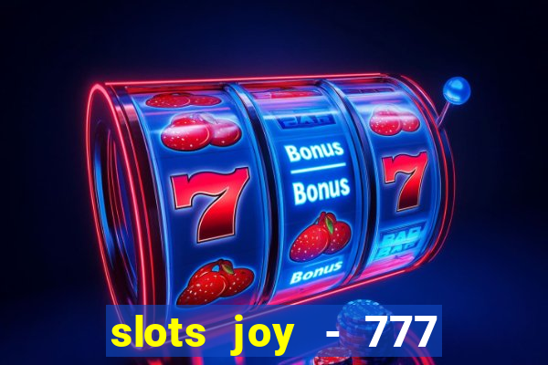 slots joy - 777 vegas casino