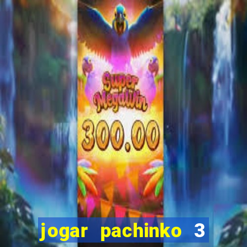 jogar pachinko 3 casino online do brasil