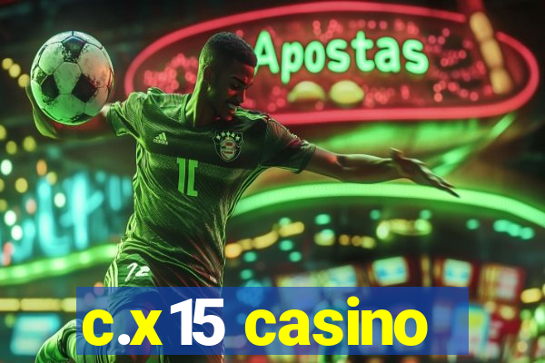 c.x15 casino