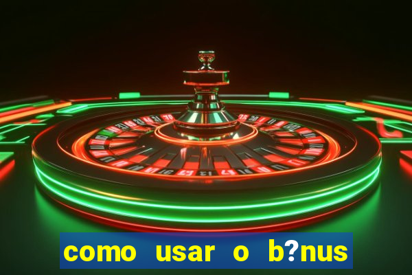 como usar o b?nus do 9f game