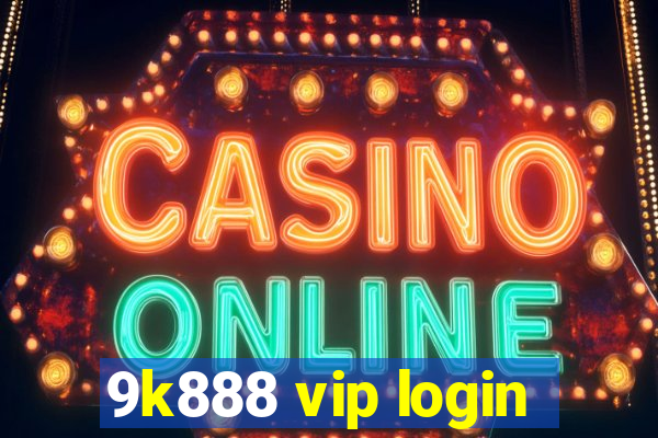 9k888 vip login