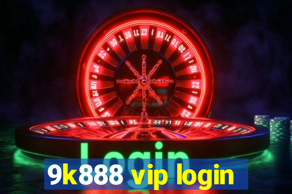 9k888 vip login