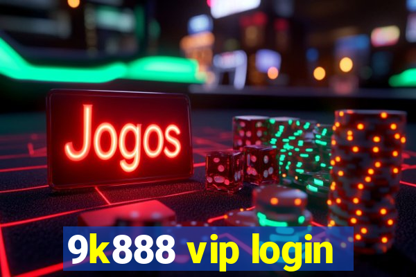 9k888 vip login