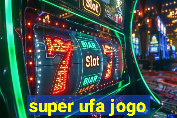 super ufa jogo