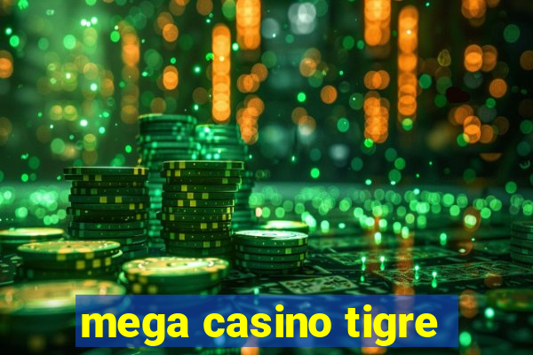 mega casino tigre