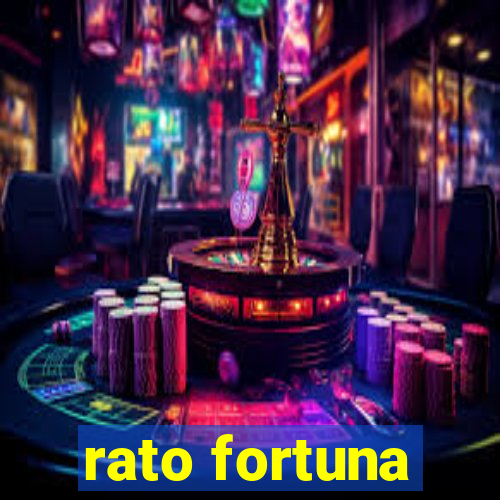 rato fortuna