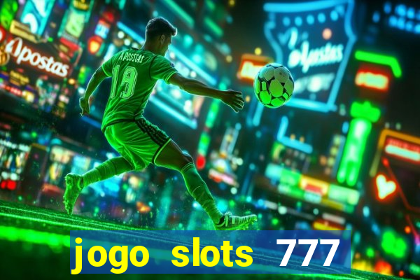 jogo slots 777 paga mesmo