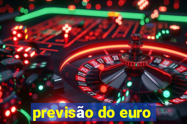 previsão do euro