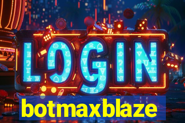 botmaxblaze