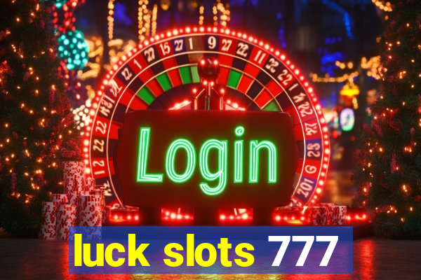 luck slots 777