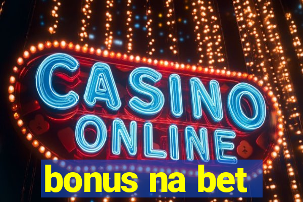 bonus na bet