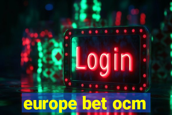 europe bet ocm